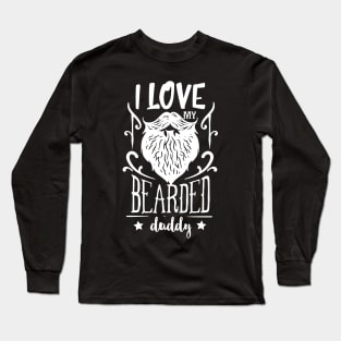 I love my bearded daddy, White Long Sleeve T-Shirt